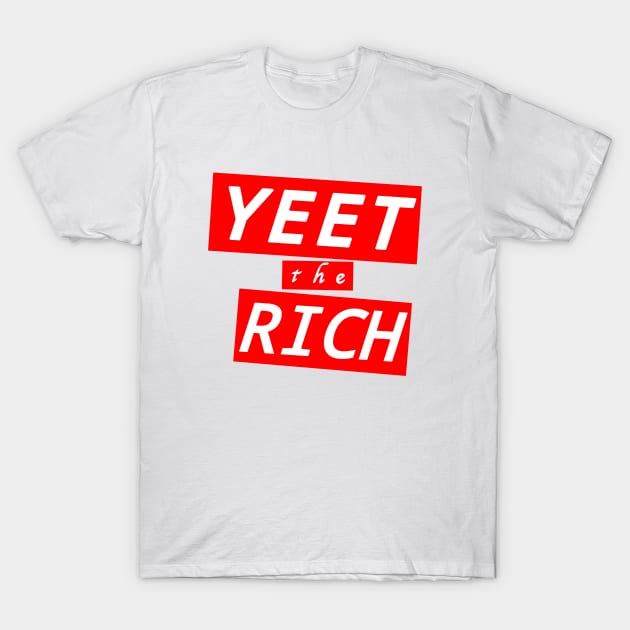 Yeet the Rich T-Shirt by TeeCupDesigns